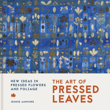 The Art of Pressed Leaves: New Ideas in Pressed Leaves and Flowers
