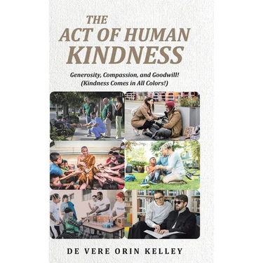 The Act of HUMAN KINDNESS: Generosity, Compassion, and Goodwill! (Kindness Comes in All Colors!)