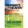Fairways to Heaven: One Shot at a Time...