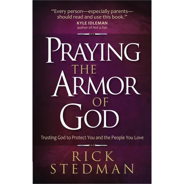 Praying the Armor of God: Trusting God to Protect You and the People You Love