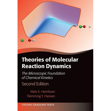 Theories of Molecular Reaction Dynamics: The Microscopic Foundation of Chemical Kinetics, Second Edition