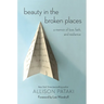Beauty in the Broken Places: A Memoir of Love, Faith, and Resilience