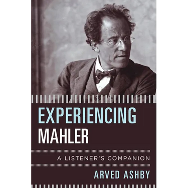 Experiencing Mahler: A Listener's Companion