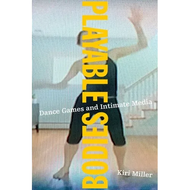 Playable Bodies: Dance Games and Intimate Media