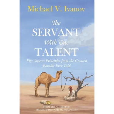 The Servant With One Talent: Five Success Principles from the Greatest Parable Ever Told
