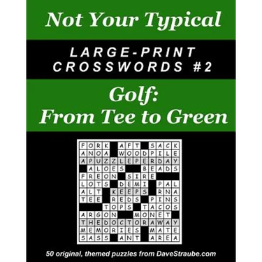 Not Your Typical Large-Print Crosswords #2 - Golf: From Tee to Green