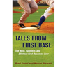 Tales from First Base: The Best, Funniest, and Slickest First Basemen Ever