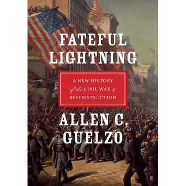 Fateful Lightning: A New History of the Civil War & Reconstruction