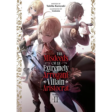 The Misdeeds of an Extremely Arrogant Villain Aristocrat (Light Novel) Vol. 2