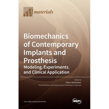 Biomechanics of Contemporary Implants and Prosthesis: Modeling, Experiments, and Clinical Application