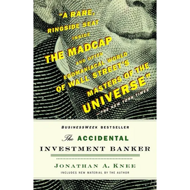 The Accidental Investment Banker: Inside the Decade That Transformed Wall Street