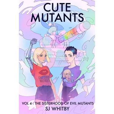 Cute Mutants Vol 4: The Sisterhood of Evil Mutants