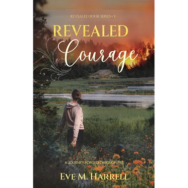 Revealed Courage: A Journey Forged Through Fire