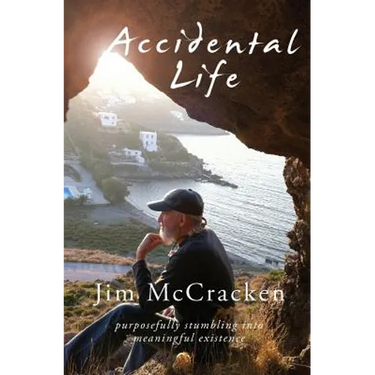 Accidental Life: Purposefully Stumbling into Meaningful Existence