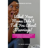 What Your Mama Didn't Tell You About Marriage, Wifepreneur Edition: The Wifepreneur's Guide to More Peace and Partnership in Marriage While Building Y