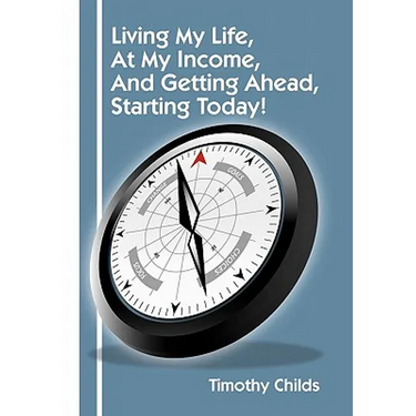 Living My Life, at My Income, and Getting Ahead, Starting Today!