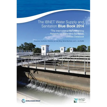 The Ibnet Water Supply and Sanitation Blue Book 2014: The International Benchmarking Network for Water and Sanitation Utilities Databook