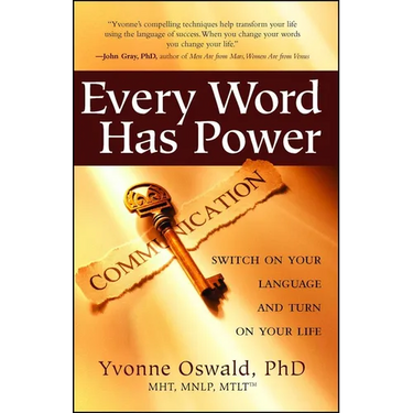 Every Word Has Power: Switch on Your Language and Turn on Your Life