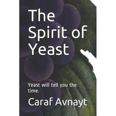 The Spirit of Yeast: Yeast will tell you the time.