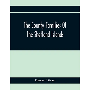 The County Families Of The Shetland Islands