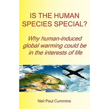 Is the Human Species Special? Why Human-Induced Global Warming Could Be in the Interests of Life