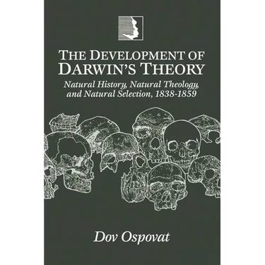The Development of Darwin's Theory: Natural History, Natural Theology, and Natural Selection,1838-1859