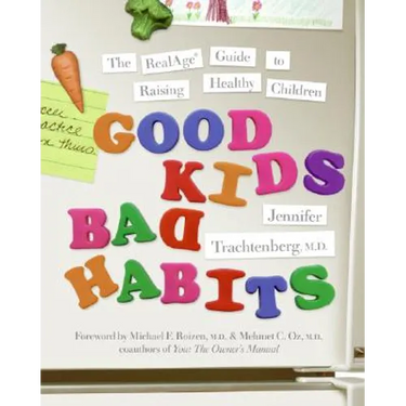 Good Kids, Bad Habits: The Realage (R) Guide to Raising Healthy Children