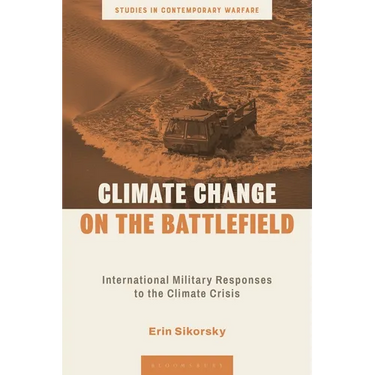 Climate Change on the Battlefield: International Military Responses to the Climate Crisis