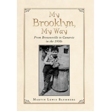 My Brooklyn, My Way: From Brownsville to Canarsie in the 1950S