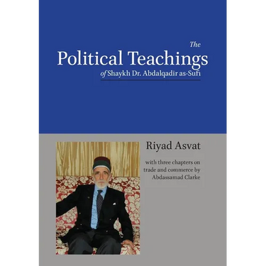 The Political Teachings of Shaykh Dr. Abdalqadir as-Sufi