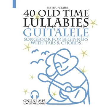 40 Old Time Lullabies - Guitalele Songbook for Beginners with Tabs and Chords