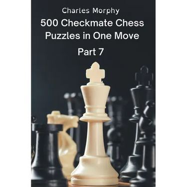 500 Checkmate Chess Puzzles in One Move, Part 7