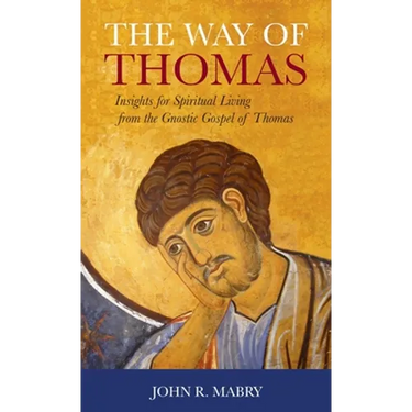 Way of Thomas: Insights for Spiritual Living from the Gnostic Gospel of Thomas