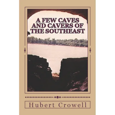 A Few Caves and Cavers of the Southeast: Why Do We Cave?