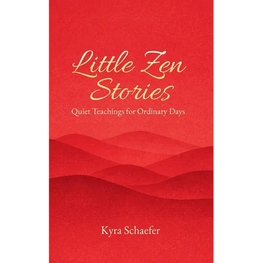 Little Zen Stories: Quiet Teachings for Ordinary Days