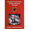 The English Horton Family Heritage and History 1160-2023