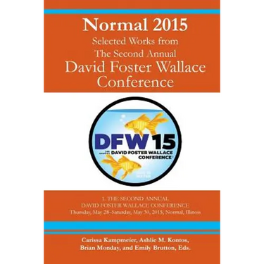 Normal 2015: Selected Works from the Second Annual David Foster Wallace Conference
