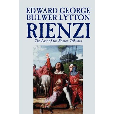 Rienzi, the Last of the Roman Tribunes by Edward George Lytton Bulwer-Lytton, Biography & Autobiography, Historical, Europe & Italy