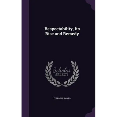 Respectability, Its Rise and Remedy