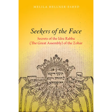 Seekers of the Face: Secrets of the Idra Rabba (the Great Assembly) of the Zohar