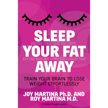 Sleep Your Fat Away: Train Your Brain to Lose Weight Effortlessly
