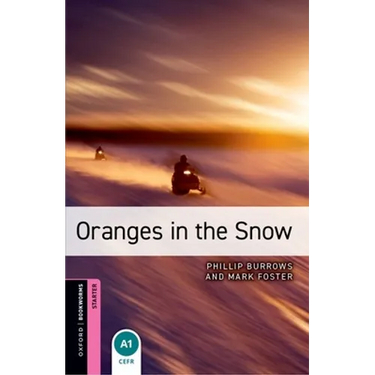 Oxford Bookworms Library: Oranges in the Snow: Starter: 250-Word Vocabulary