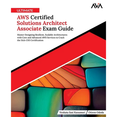 Ultimate AWS Certified Solutions Architect Associate Exam Guide: Master Designing Resilient, Scalable Architectures with Core and Advanced AWS Service