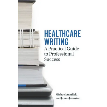 Healthcare Writing: A Practical Guide to Professional Success