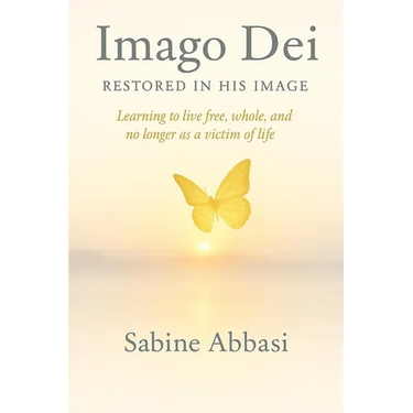 Imago Dei - Restored in His Image: Learning to live free, whole, and no longer as a victim of life