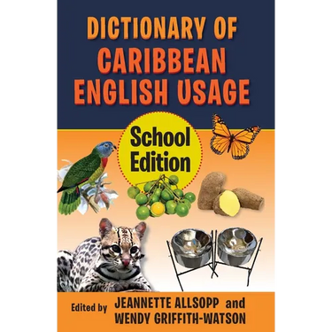 Dictionary of Caribbean English Usage (School Edition): School Edition