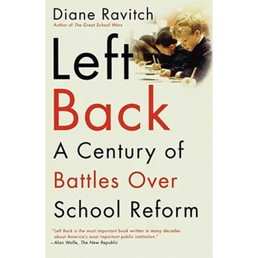 Left Back: A Century of Battles Over School Reform
