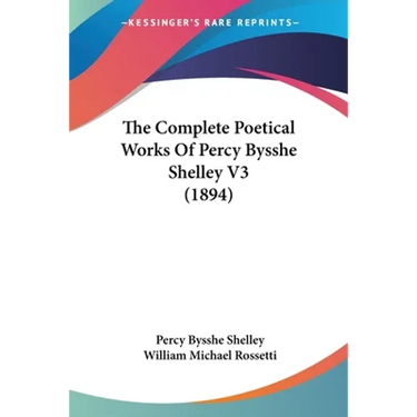 The Complete Poetical Works Of Percy Bysshe Shelley V3 (1894)