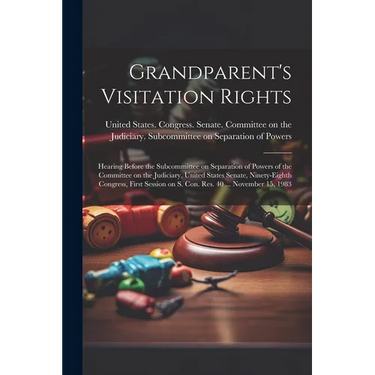 Grandparent's Visitation Rights: Hearing Before the Subcommittee on Separation of Powers of the Committee on the Judiciary, United States Senate, Nine