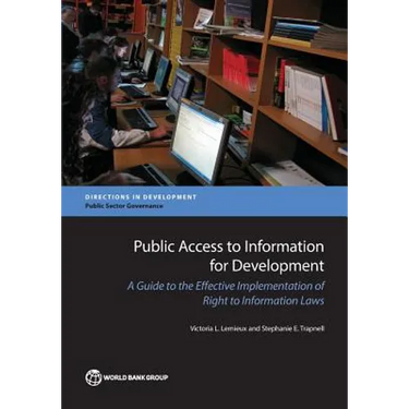 Public Access to Information for Development: A Guide to Effective Implementation of Right to Information Laws